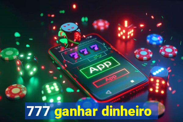 777 ganhar dinheiro